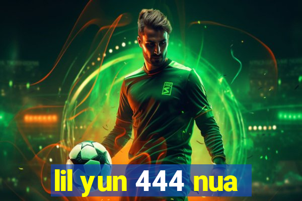 lil yun 444 nua